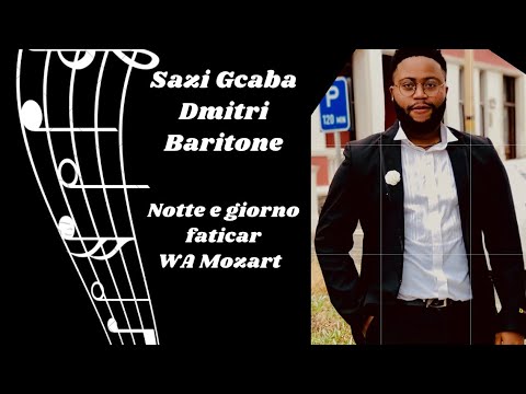 Sazi D’mitri Gcaba-Baritone singing Notte e giorno faticar from Don Giovanni by WA Mozart Leporello.