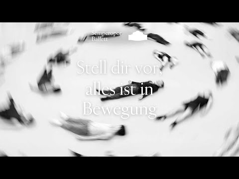 Vice Versa –„Stell dir vor, alles ist in Bewegung.“ // Semperoper Ballett