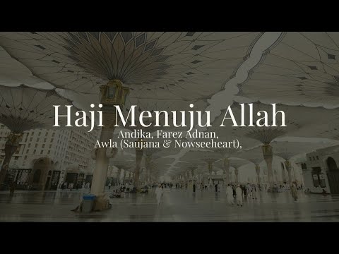 Andika, Awla (Saujana & Nowseeheart), Farez Adnan - Haji Menuju Allah (LIRIK VIDEO)