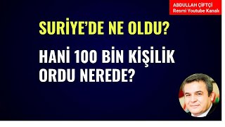 SURİYE'DE NE OLDU? HANİ 100 BİN KİŞİLİK ORDU NEREDE?