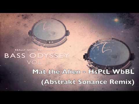 Mat the Alien   HsPtL WbBL Abstrakt Sonance Remix   Bass Odyssey 2014 vol 1