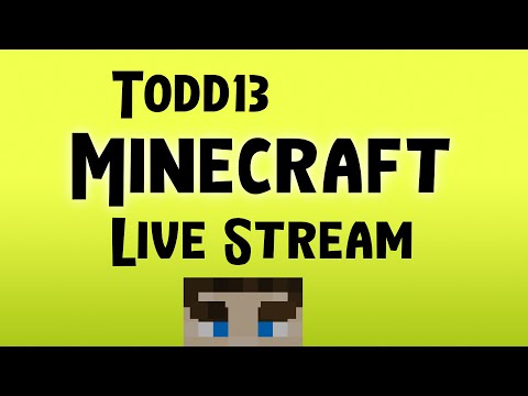 Todd13's EPIC Minecraft Adventure LIVE!