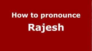 How to pronounce Rajesh