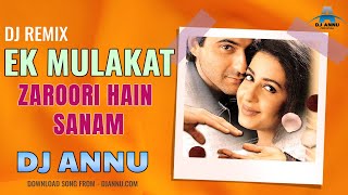 Download lagu Ek Mulakat Zaroori Hain Sanam | HD DJ Remix | DJ ANNU | Sirf Tum DJ Song mp3