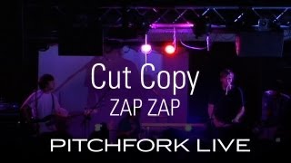 Cut Copy - Zap Zap - Pitchfork Live