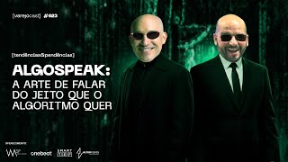 ALGOSPEAK: a arte de falar do jeito que o algoritmo quer [varejocast] tendências 623