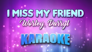 Worley, Darryl - I Miss My Friend (Karaoke &amp; Lyrics)