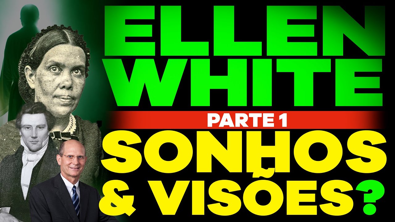 Ellen White  - Sonhos e Visões? - Episódio 8 - Parte 1