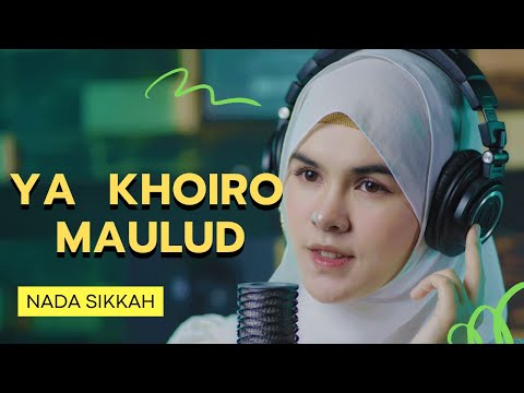 YA KHOIRO MAULUD cover by NADA SIKKAH
