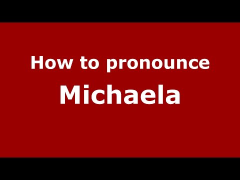 How to Pronounce Michaela - PronounceNames.com
