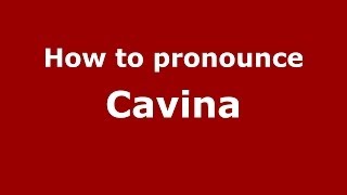 How to pronounce Cavina