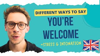 Different Ways to Say You're Welcome | PLUS Stress, Intonation &amp; Pronunciation