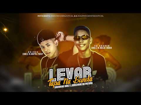BRUNINHO BRAZ E JOÃOZINHO DA PATRÃO - LEVAR TAPA NA BUNDA