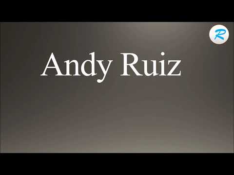 How to pronounce Andy Ruiz