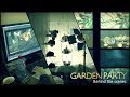 Garden Party - Behind the Scenes