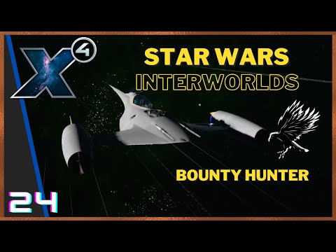24: Bounty Hunter Playthrough - Star Wars Interworlds 0.6 X4 Foundations