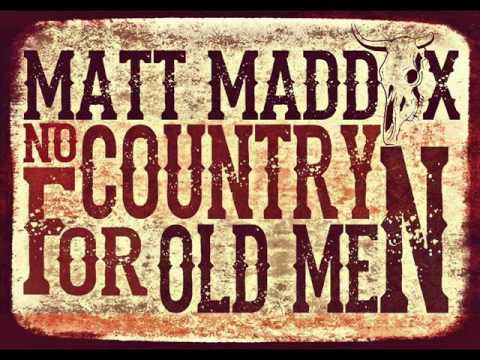 Matt Maddox - No country for old men