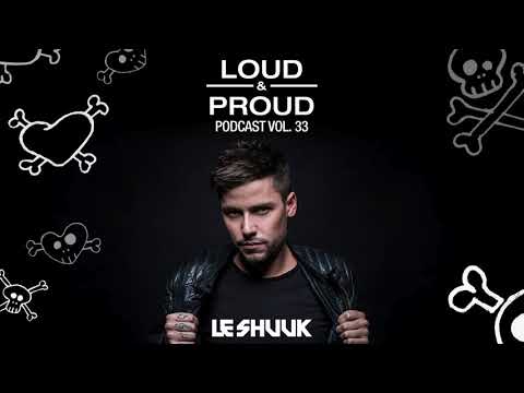 Loud & Proud Podcast #33 by Le Shuuk