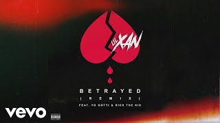 Lil Xan, Yo Gotti & Rich The Kid - Betrayed (Remix - Audio) ft. Yo Gotti, Rich The Kid