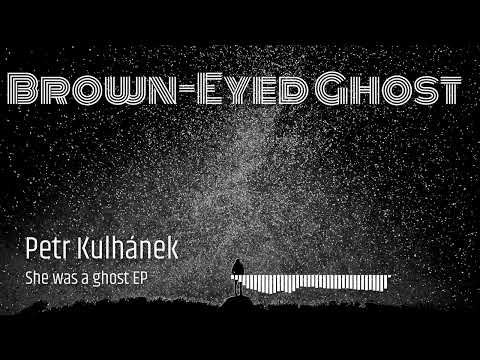 Petr Kulhánek - Brown Eyed Ghost (Official Video)
