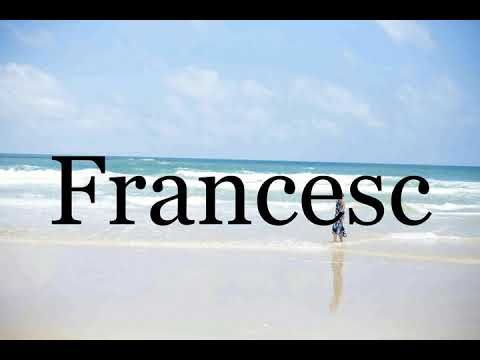 How To Pronounce Francesc🌈🌈🌈🌈🌈🌈Pronunciation Of Francesc