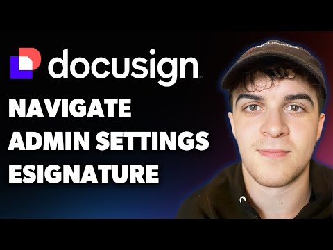 How To Navigate Admin Settings In Docusign Es