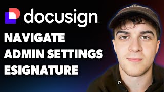 How to Navigate Admin Settings in Docusign Esignature (Full 2025 Guide)
