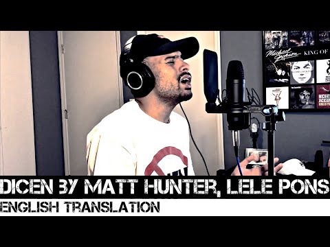 Dicen by Matt Hunter & Lele Pons (English Translation)