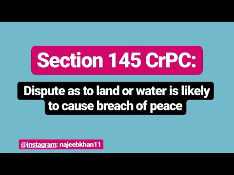 Section 145 CrPC: Dispute as to land or water is likely to cause breach of peace