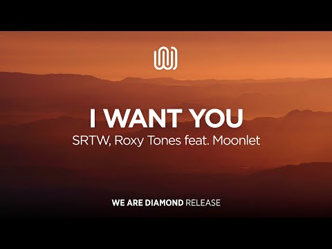 SRTW & Roxy Tones - I Want You (feat. Moonlet)