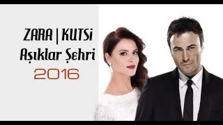 ZARA I KUTSİ - Aşıklar Şehri I 2016