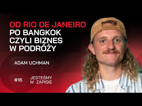 #16 Od Rio De Janeiro Po Bangkok Czyli Jak z Podróżowania Zrobić Biznes - Adam Anioł
