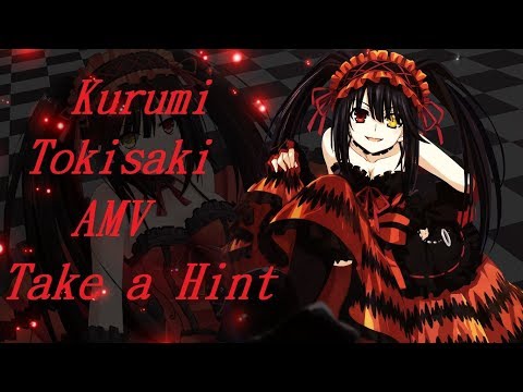 「Date a Live 」Kurumi Tokisaki AMV - Take A Hint