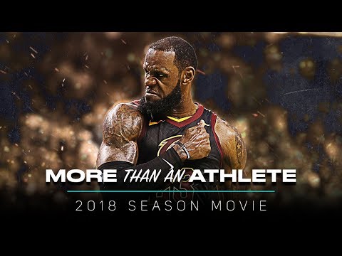 LeBron James Movie - More Than An Athlete |  2018 Season Mix ᴴᴰ