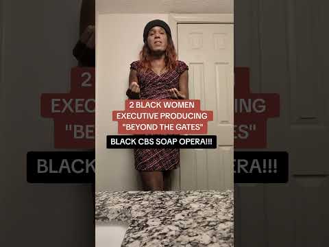 2 BLACK WOMEN EXECUTIVE PRODUCING "BEYOND THE GATES" A BLACK CBS SOAP OPERA COMING NEXT WEEK!!!