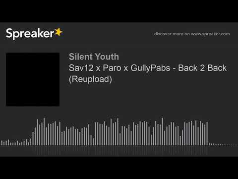 Sav12 x Paro x GullyPabs - Back 2 Back (Reupload)