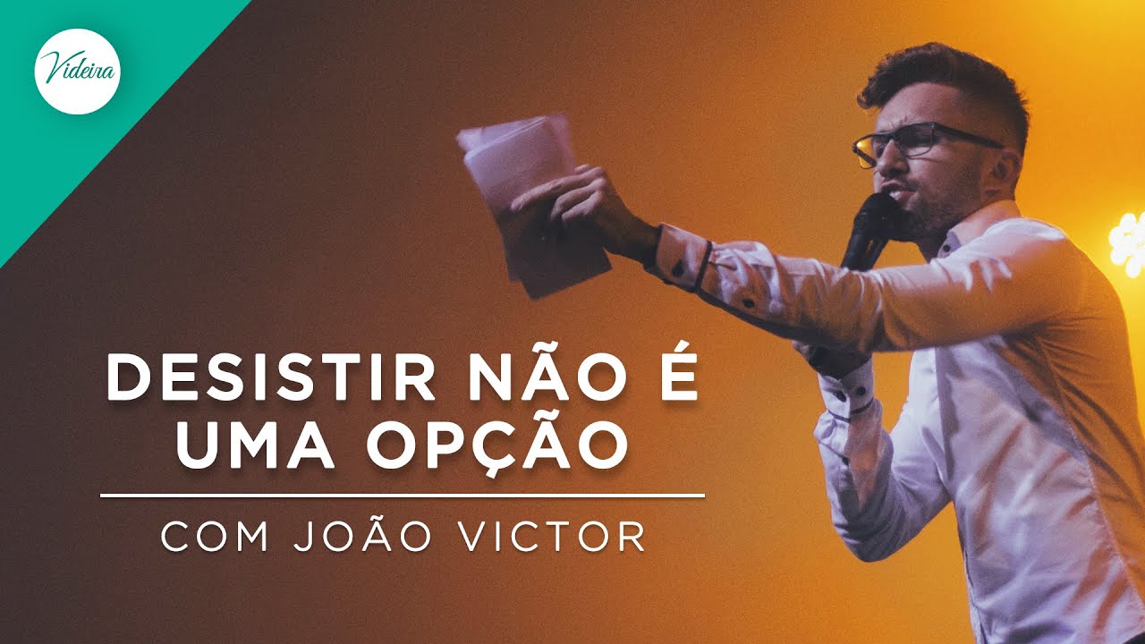 Desistir não é uma opção - com João Victor (21.08.16)