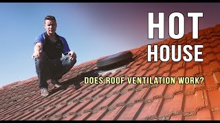 Does roof ventilation work?  (KEEP AUSSIE HOT ROOF OUT)