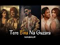 Tere Bina Na Guzara Mashup Talha Anjum X Josh Brar Ft Juss Suniyan Suniyan AWAID AWAIS