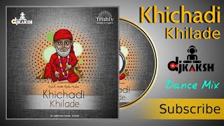 Download lagu Khichadi Khilade | Dj Remix 2020 | DJ KAKSH | Tri Shiv Sound & Light's | Vadodaradjs mp3