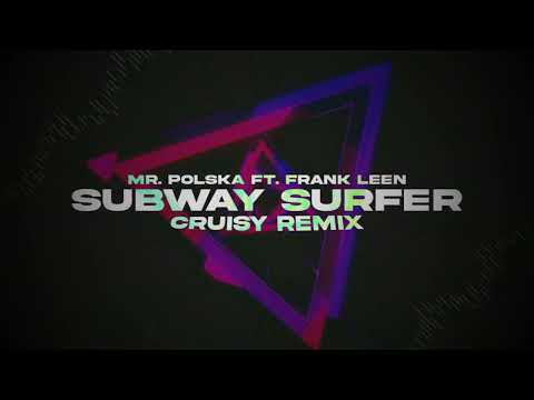 Mr. Polska ft. Frank Leen - Subway Surfer (Cruisy Remix)