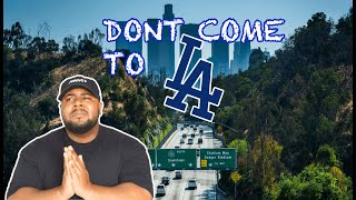 Don&#39;t Come to LA!