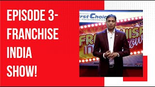 Episode 3 of Franchise India Show 