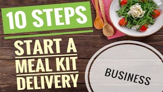10 Steps to Start a Meal Prep Business | Starting a business during a recession | Meal Delivery