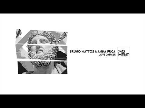 Bruno Mattos & Anna Puga - Love Danger (Original Mix)