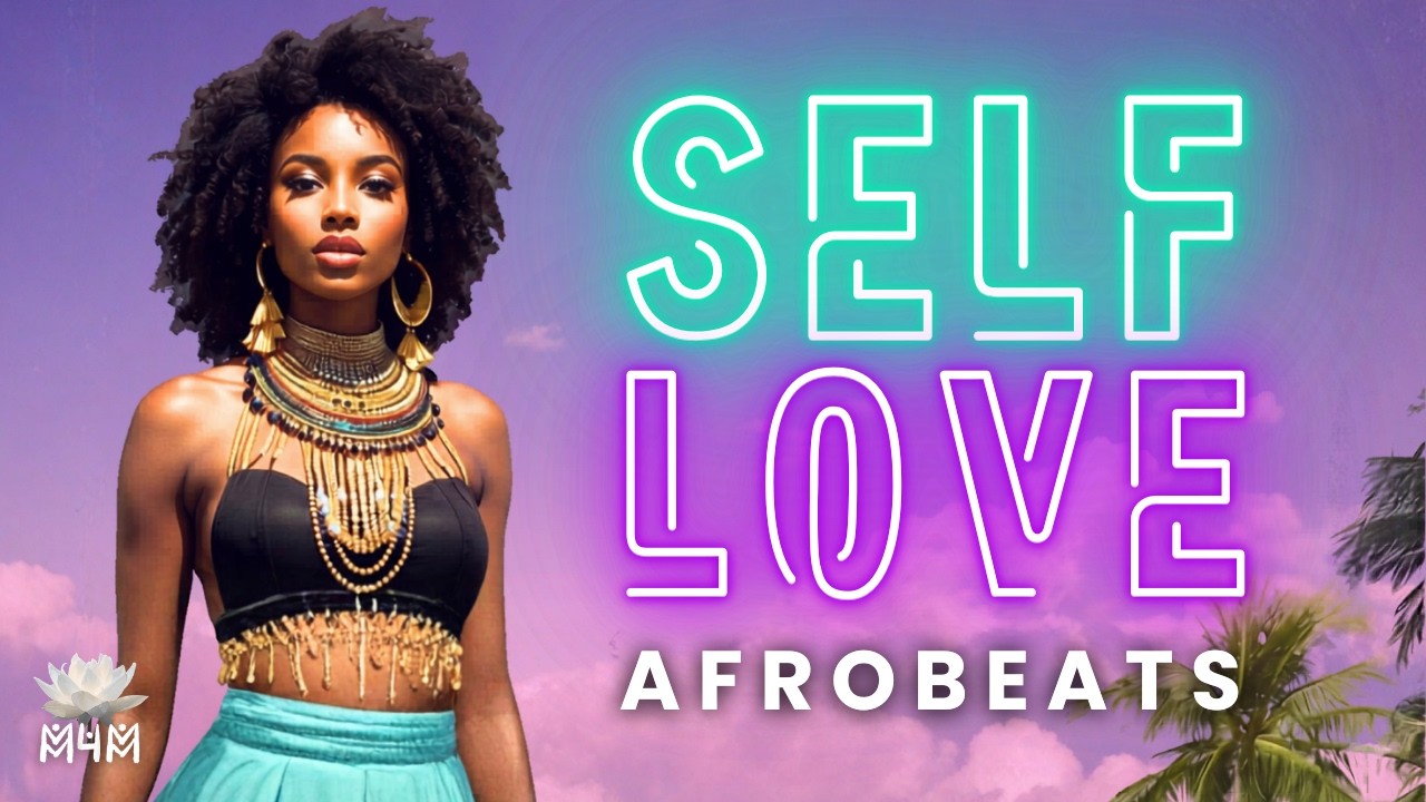 Ready to LOVE YOURSELF? 🌺 Afrobeat Affirmation Playlist