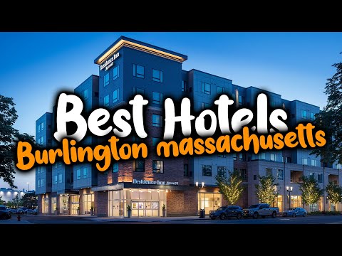 Best Hotels in Burlington, Massachusetts - For Families, Couples, Work Trips, Luxury & Budget