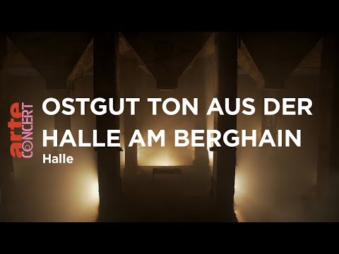 Ostgut Ton aus der Halle am Berghain (live) - Halle - ARTE Concert