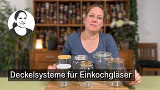 Einmachgläser: Twist-Off, Mason Jar, Weck und Bügelgläser. Vor- und Nachteile der Systeme