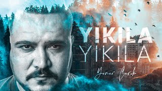 Yener Çevik - Yıkıla Yıkıla (Official Video)